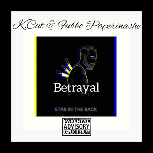 K. Çût (with) Fubbo_ Paperinashe –Betrayal