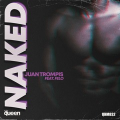 QHM832 - Juan Trompis Feat. Felo - Naked (Original Mix)