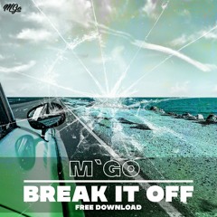 M´Go - Break It Off (Original MIx) FREE DL