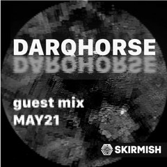 Skirmish Guest Mix May 21