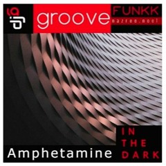 PREVIEW Amphetamines In The Dark - Groovefunkk.Nazree.Noel