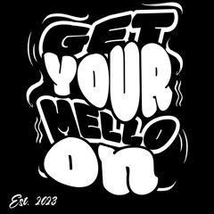 GET YOUR MELLO ON