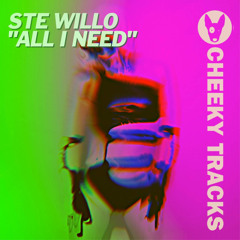 Ste Willo - All I Need (Cheeky Tracks)