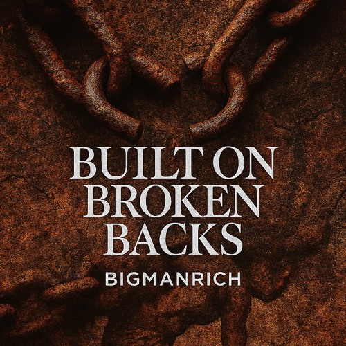 Built On Broken Backs