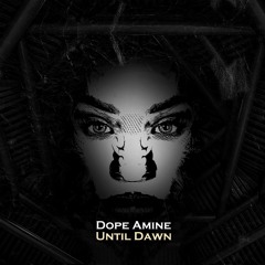 Dope Amine - Until Dawn (Original Mix)