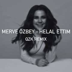 Merve Özbey - Helal Ettim (QZK Remix)