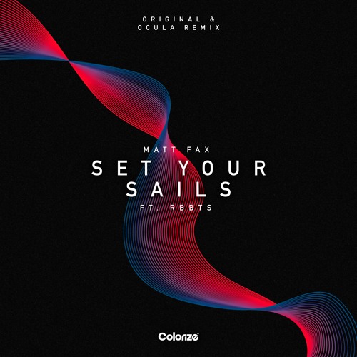 Matt Fax Feat. RBBTS - Set Your Sails (OCULA Remix)