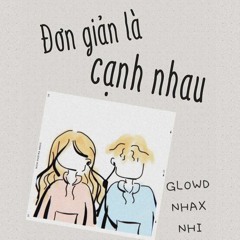 Đơn giản là cạnh nhau - GlowD Ft Nhax ft Nhi