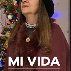 [View] EPUB 📬 MY VIDA: REVELANDO MI SER A TRAVES DE MI HISTORIA (Spanish Edition) by