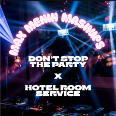 Don't stop the hotel room service - MAX MENIN MASHUPS