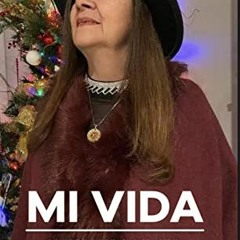 [GET] EPUB 📋 MY VIDA: REVELANDO MI SER A TRAVES DE MI HISTORIA (Spanish Edition) by