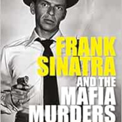 View EBOOK 🗃️ Frank Sinatra and the Mafia Murders by Douglas Thompson,Mike Rothmille