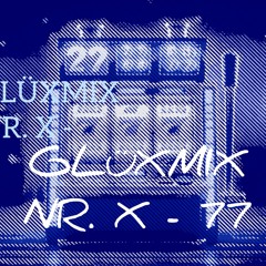 Glüxmix Nr X - 77