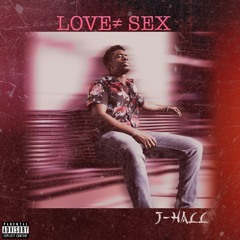 J-Hall- Sex ≠ Love