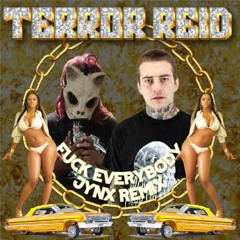 Terror Reid - Fuck Everybody (Jynx Remix) [FREE DOWNLOAD]