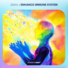 285Hz Frequency | Enhance Immune System + Faster Tissue Cell Repair