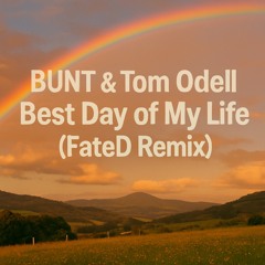 BUNT & Tom Odell - Best Day of My Life (FateD Remix) Mastered HQ