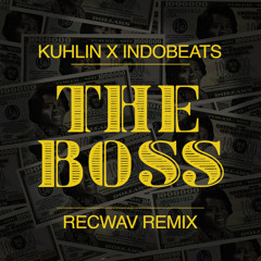 Kuhlin & Indobeats - The Boss (Recwav Remix)