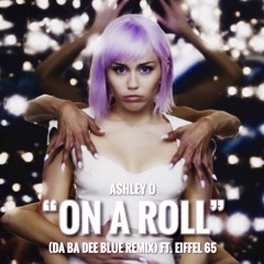 Ashley O - On A Roll (Da Ba Dee Blue Remix) ft. Eiffel 65