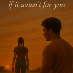 If It Wasnt For you- Cobie!