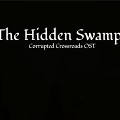 The Hidden Swamps - Corrupted Crossroads OST