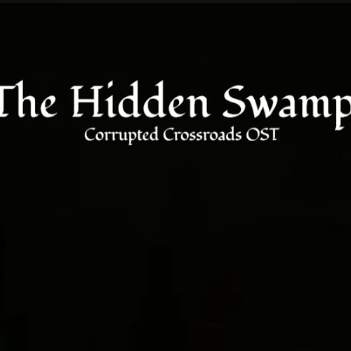 The Hidden Swamps - Corrupted Crossroads OST