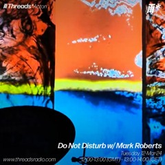 Do Not Disturb w/ Mark Roberts (*Acton) - 12-Mar-24