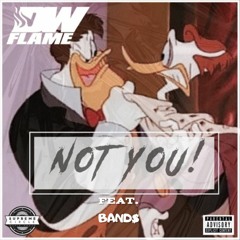 Not You - DW FLAME Ft. Band$ x TrapBoiFinesse (NOTYOUCHALLENGE!)