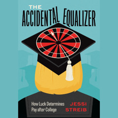 The Accidental Equalizer: How Luck Determines Pay after College (Sample)