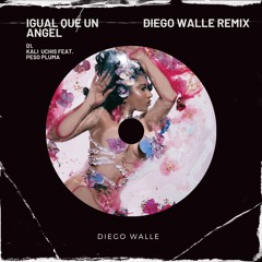 Igual que un Angel (Diego Walle Remix)