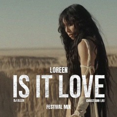 Loreen - Is It Love (DJ Λllen & Christiann Lau Festival Mix)