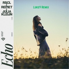 RSCL, Repiet & Julia Kleijn - Echo (Luke9 Remix)
