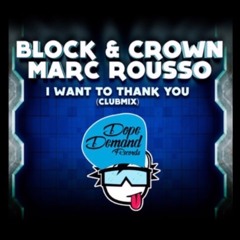 BLOCK & CROWN & MARC ROUSSO-I WANT TO THANK YOU (CLUBMIX)