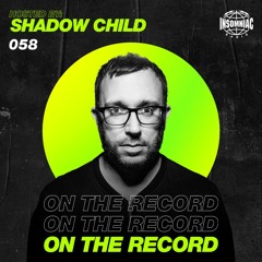 Shadow Child - On The Record #058