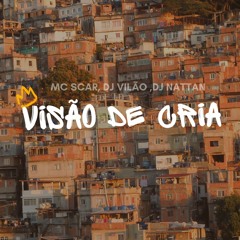 VISÃO DE CRIA - MC SCAR, DJ VILÃO, DJ NATTAN