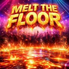 Melt The Floor
