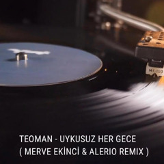 Teoman - Uykusuz Her Gece (Merve Ekinci & Alerio Remix)