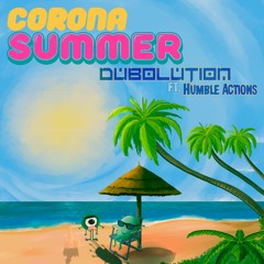Dubolution Ft. Humble Actions - Corona  Summer