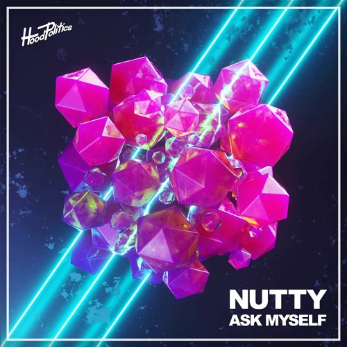 Nutty - Ask Myself [Hood Politics]