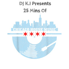 DJ K.I - 25 Mins Of Chicago House Music
