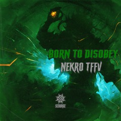 Nekro TFFV - Born To Disobey [Scourge]
