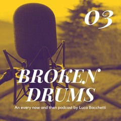 BROKEN DRUMS 03 with Luca Bacchetti