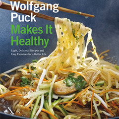 [Access] KINDLE 📭 Wolfgang Puck Makes It Healthy: Light, Delicious Recipes and Easy