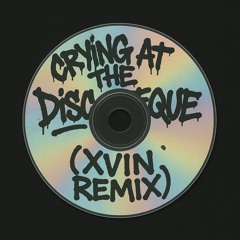 Crying At the Discoteque (XVIN REMIX) [Free DL]