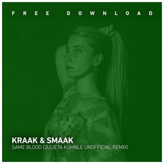 FREE DOWNLOAD: Kraak & Smaak - Same Blood (Julieta Kühnle Unofficial Remix)
