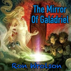 The Mirror Of Galadriel *
