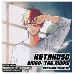 Hetakuso (cover en ESPAÑOL) GIVEN: the Movie - Gift