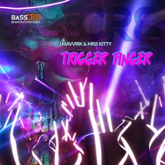 j.mavvrik & miss kitty - Trigger Finger