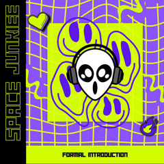 Spacejunkiee - Formal Introduction