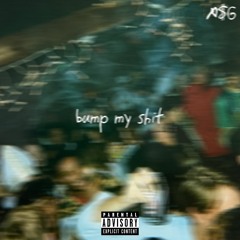 Bump My Shit - A$G